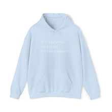 Load image into Gallery viewer, If It Costs Your Your Peace Hooded Sweater
