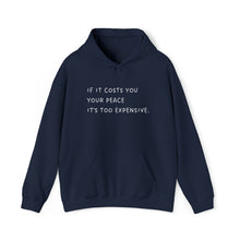 Load image into Gallery viewer, If It Costs Your Your Peace Hooded Sweater
