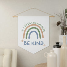 Load image into Gallery viewer, If You Can Be Anything Be Kind Pennant
