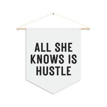 Load image into Gallery viewer, All She Knows His Hustle Pennant
