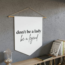 Load image into Gallery viewer, Don&#39;t Be a Lady Be A Legend Pennant Home Decor Feminist Uplifting
